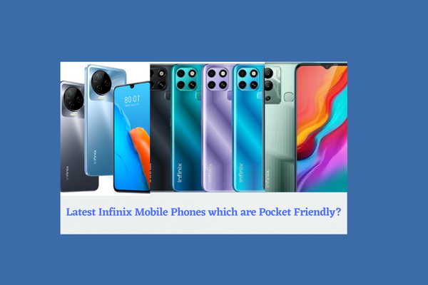 Latest Infinix Mobile Phones which are Pocket Friendly?